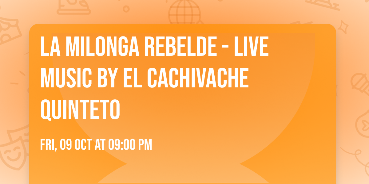 La Milonga Rebelde - Live music by El Cachivache Quinteto