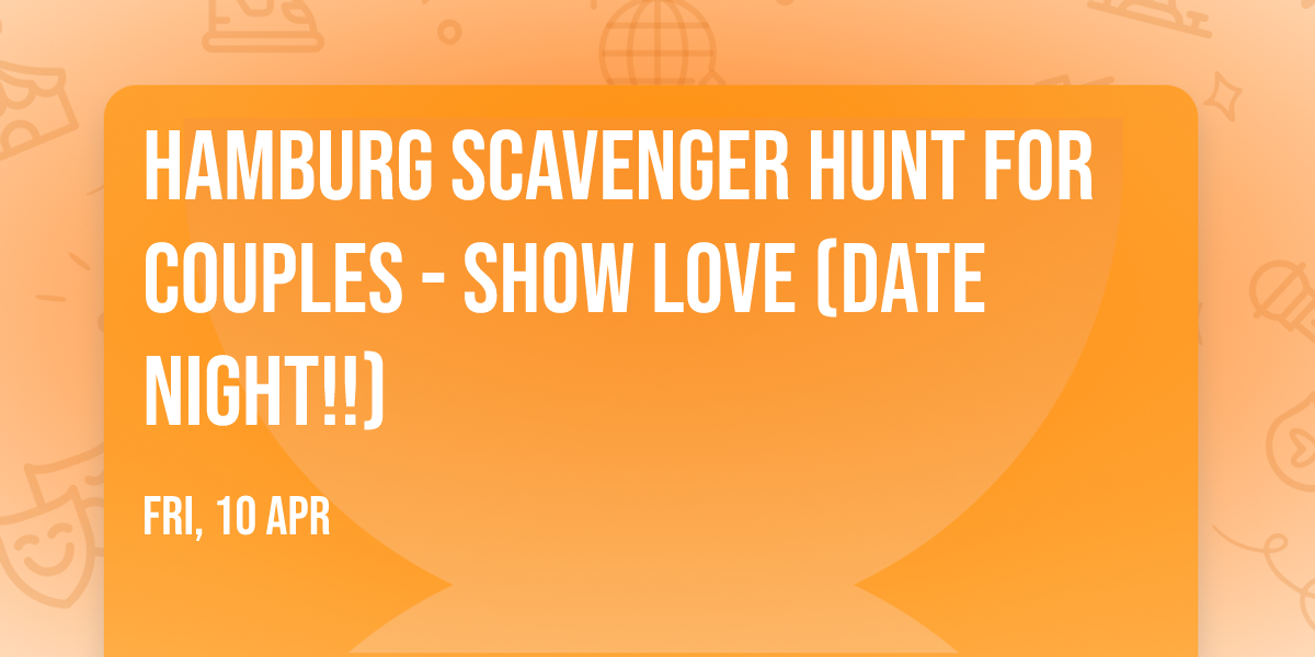 Hamburg Scavenger Hunt For Couples - SHOW LOVE (Date Night!!)