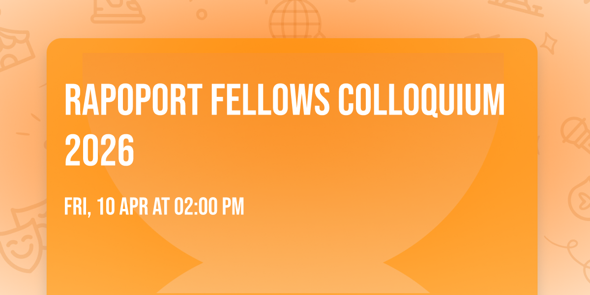 Rapoport Fellows Colloquium 2026