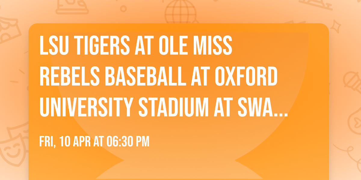 LSU Tigers at Ole Miss Rebels Baseball at Oxford University Stadium At Swayze Field