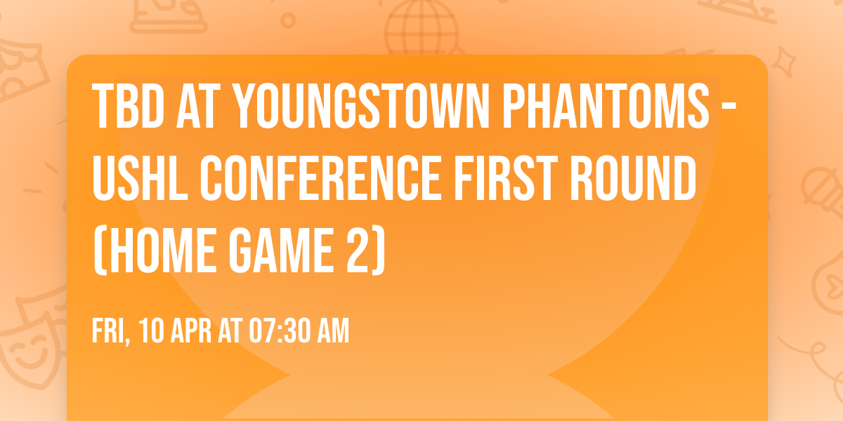 TBD at Youngstown Phantoms - USHL Conference First Round (Home Game 2)