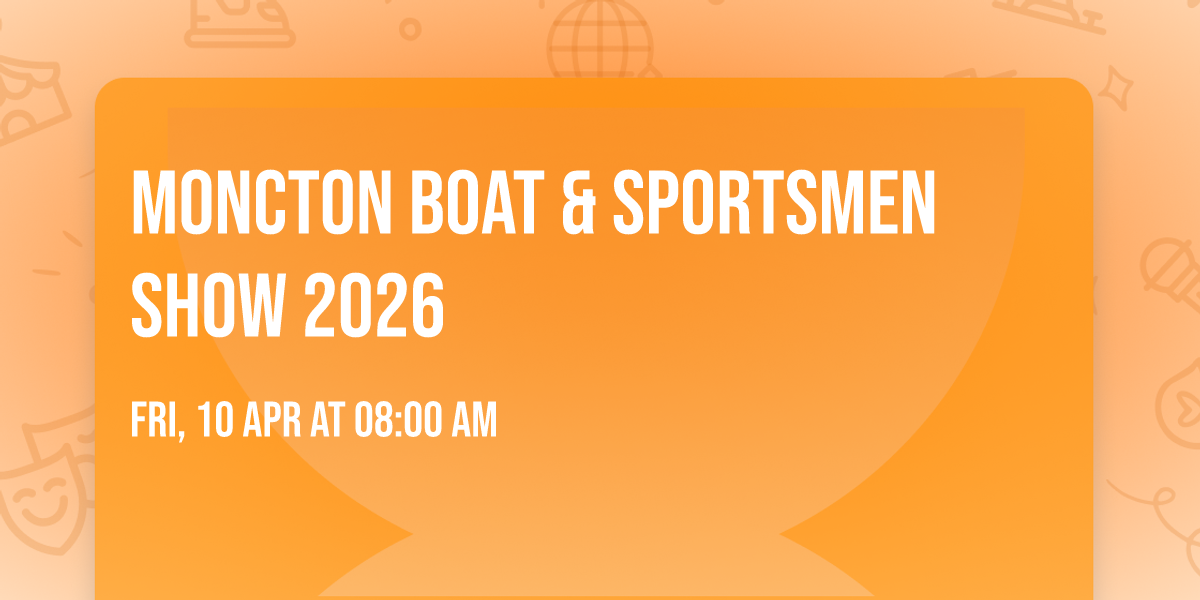Moncton Boat & Sportsmen Show 2026