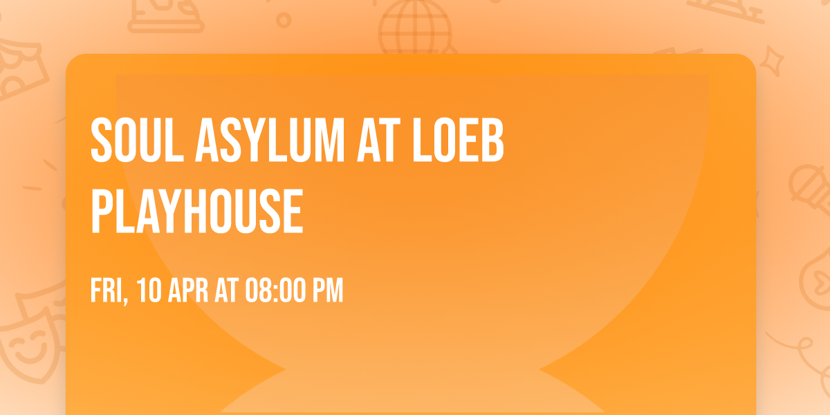 Soul Asylum at Loeb Playhouse