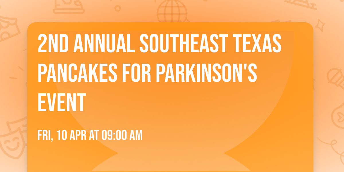 2nd Annual Southeast Texas Pancakes for Parkinson's Event