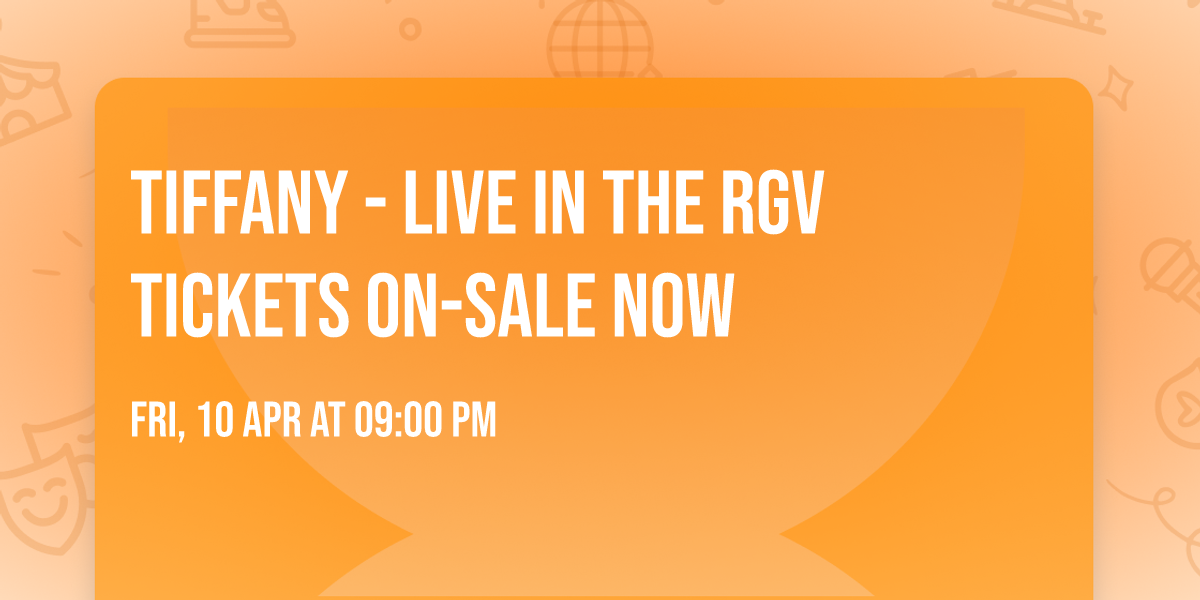 Tiffany - Live In The RGV Tickets On-Sale NOW