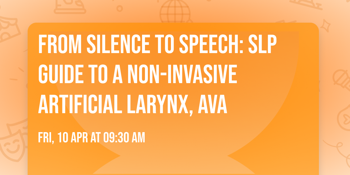 From Silence to Speech: SLP Guide to a Non-Invasive Artificial Larynx, AVA