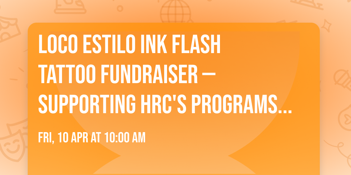 \ud83c\udfa8 Loco Estilo Ink Flash Tattoo Fundraiser \u2014 Supporting HRC's Programs for people with Disabilities