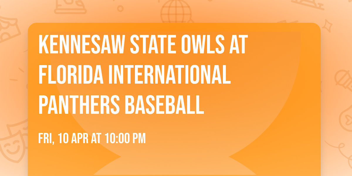Kennesaw State Owls at Florida International Panthers Baseball