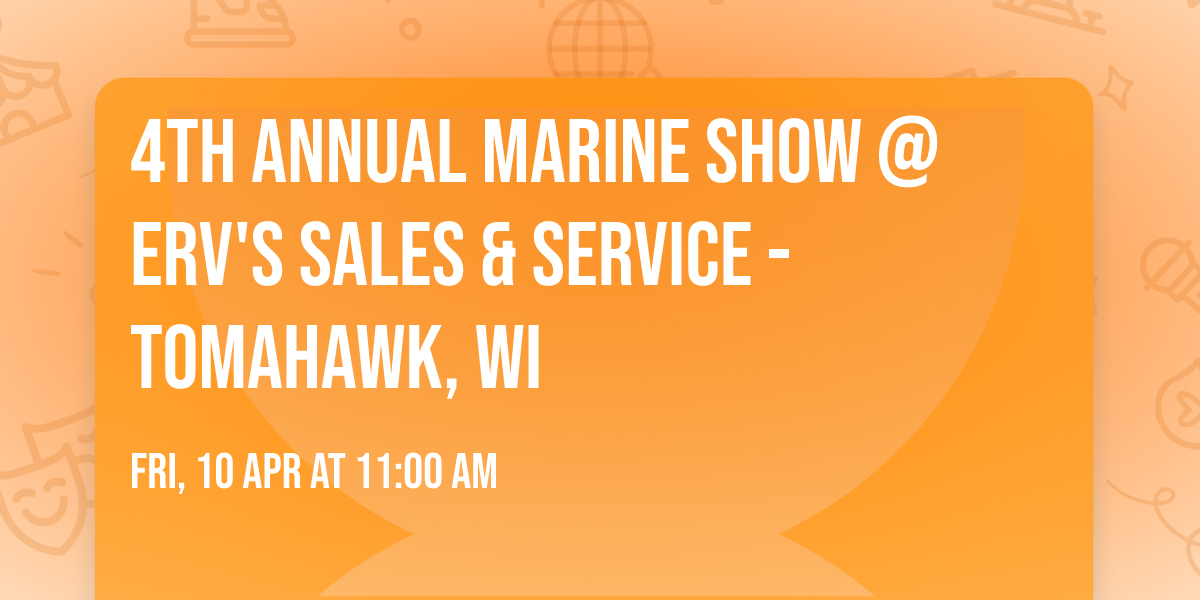 4th Annual Marine Show @ Erv's Sales & Service - Tomahawk, WI