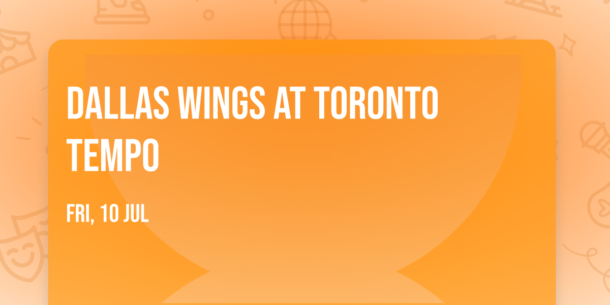 Dallas Wings at Toronto Tempo