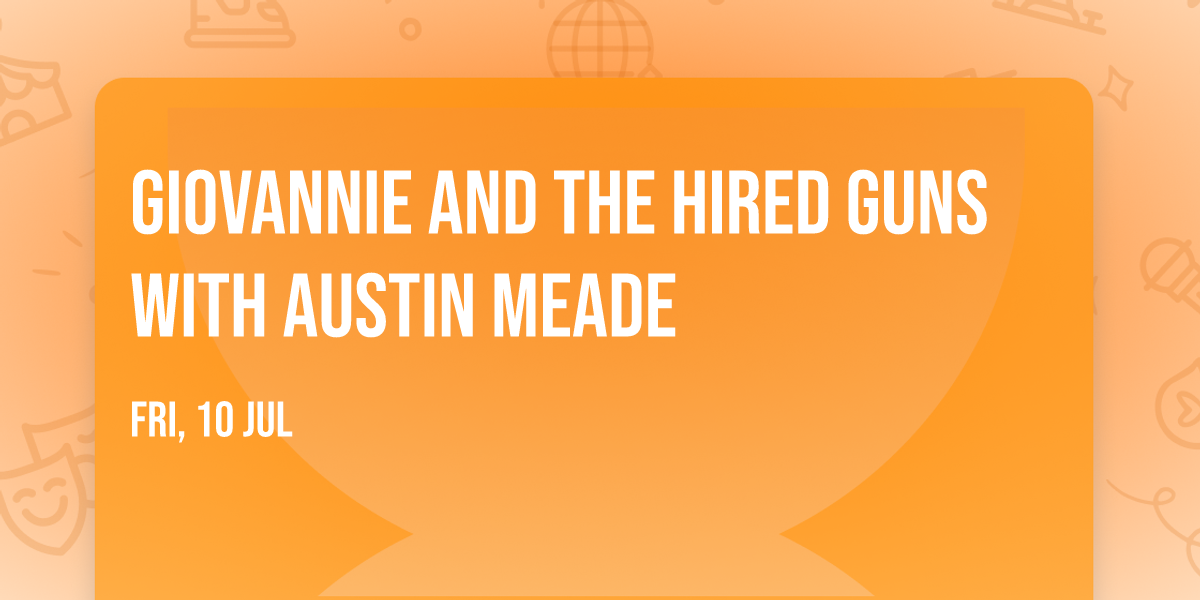 Giovannie and The Hired Guns with Austin Meade