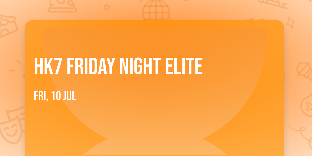 HK7 Friday Night Elite 