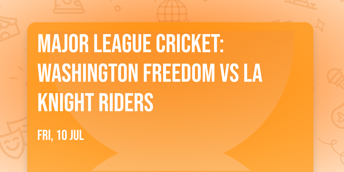 Major League Cricket: Washington Freedom vs LA Knight Riders