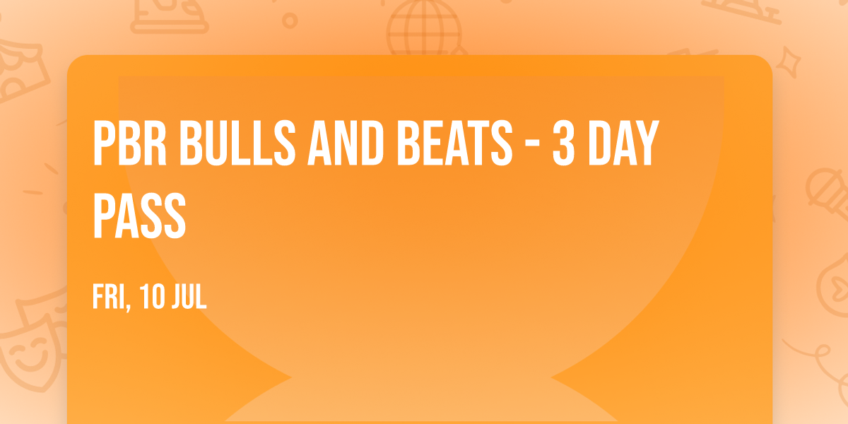 PBR Bulls and Beats - 3 Day Pass