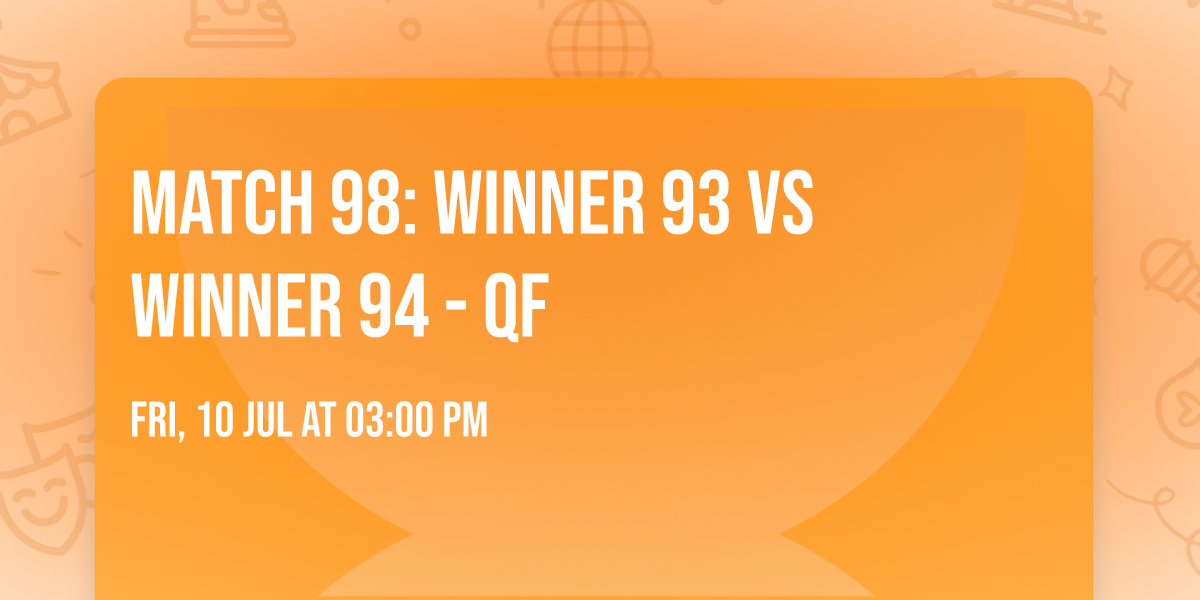Match 98: Winner 93 vs Winner 94 - QF