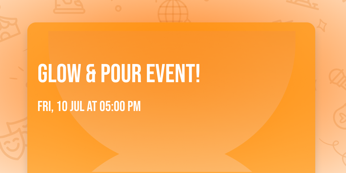 \u2728Glow & Pour Event! \ud83d\udd6f\ufe0f