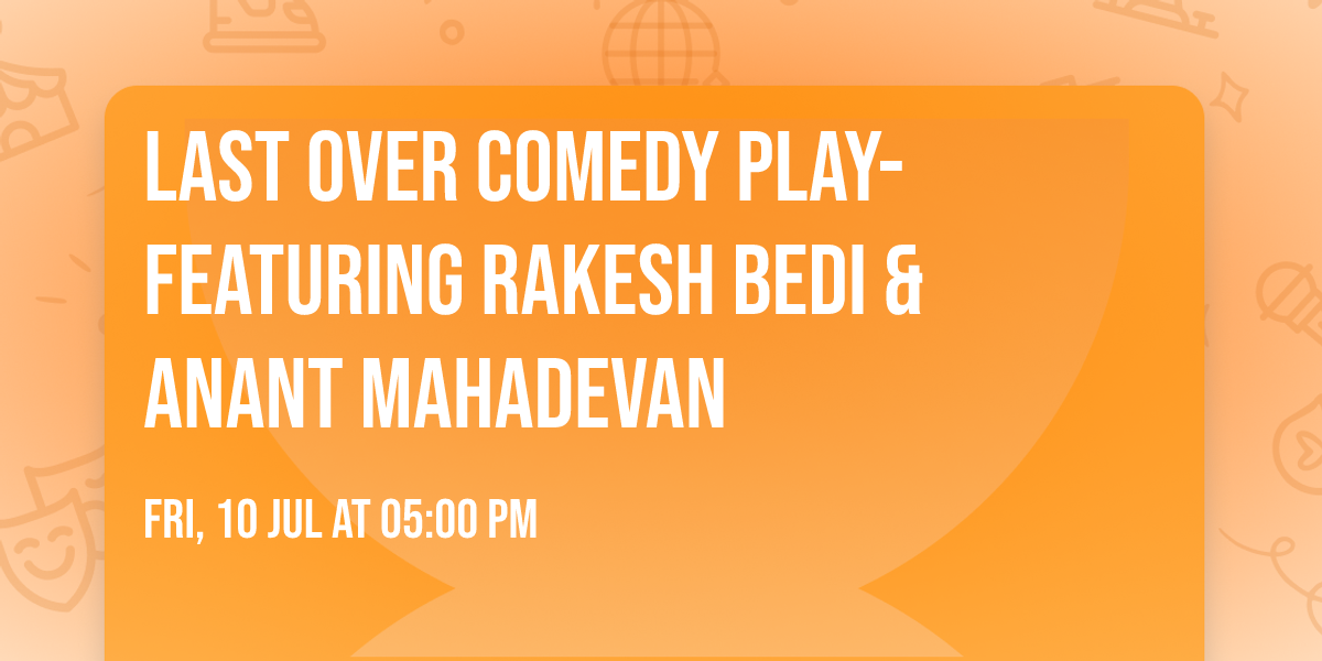 Last Over Comedy Play- featuring  RAKESH BEDI & Anant Mahadevan