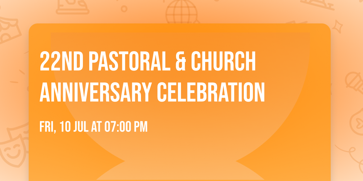 22nd Pastoral & Church Anniversary Celebration