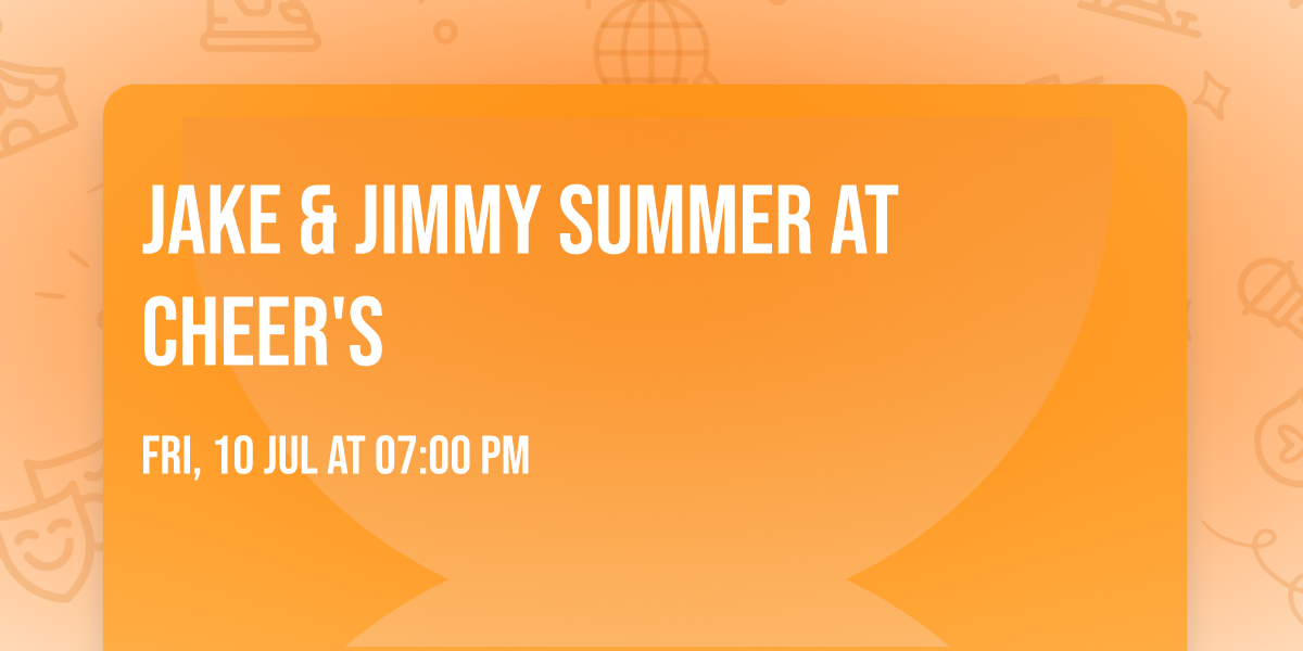 Jake & Jimmy Summer at Cheer's