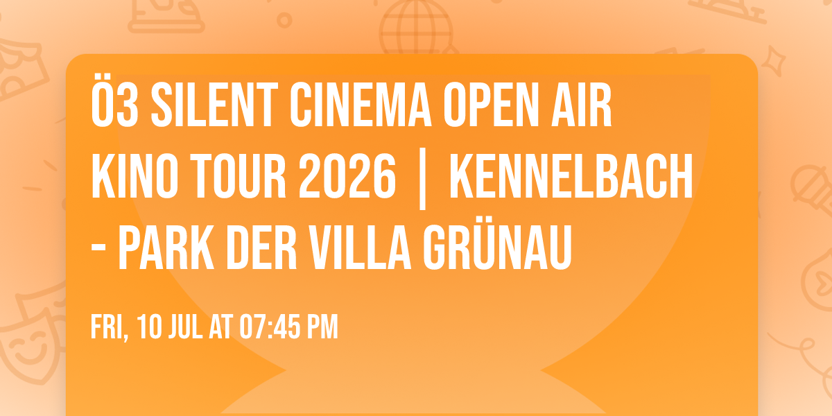 \u00d63 Silent Cinema Open Air Kino Tour 2026 | Kennelbach - Park der Villa Gr\u00fcnau