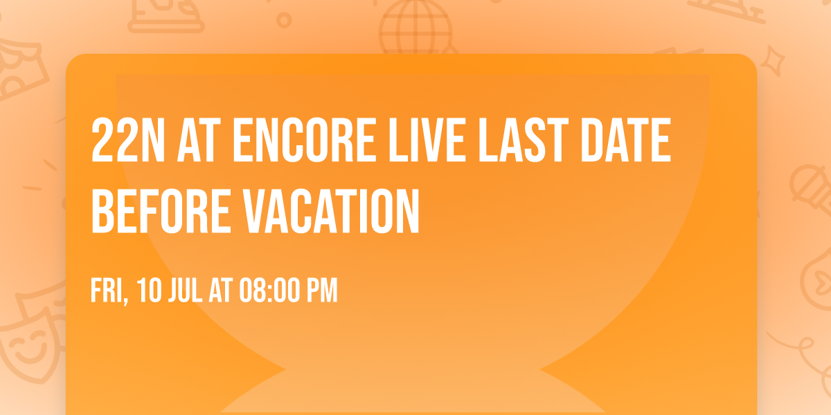 22N at Encore Live Last Date Before Vacation