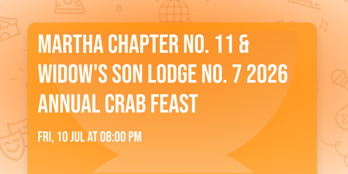 Martha Chapter No. 11 & Widow's Son Lodge No. 7 2026 Annual Crab Feast