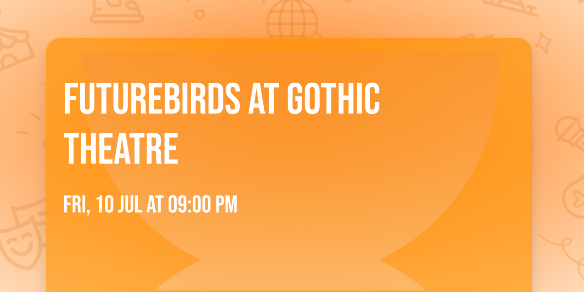 Futurebirds at Gothic Theatre
