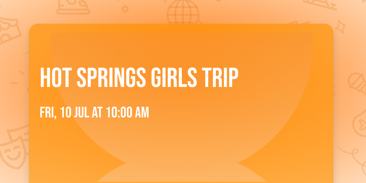 Hot Springs Girls Trip