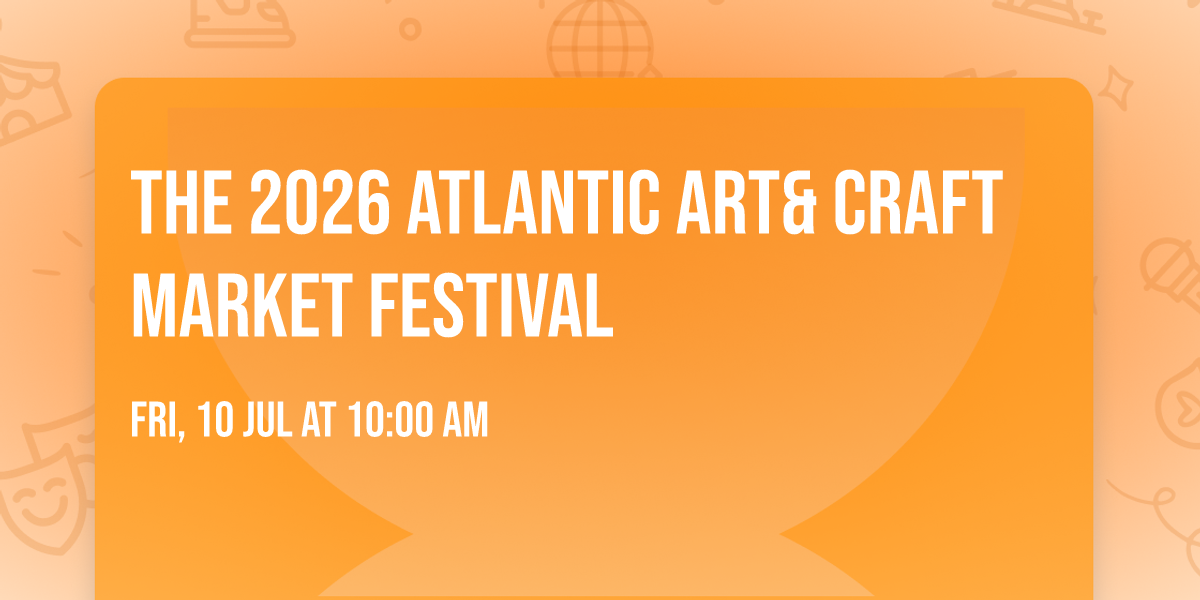 The 2026 Atlantic Art& Craft Market Festival