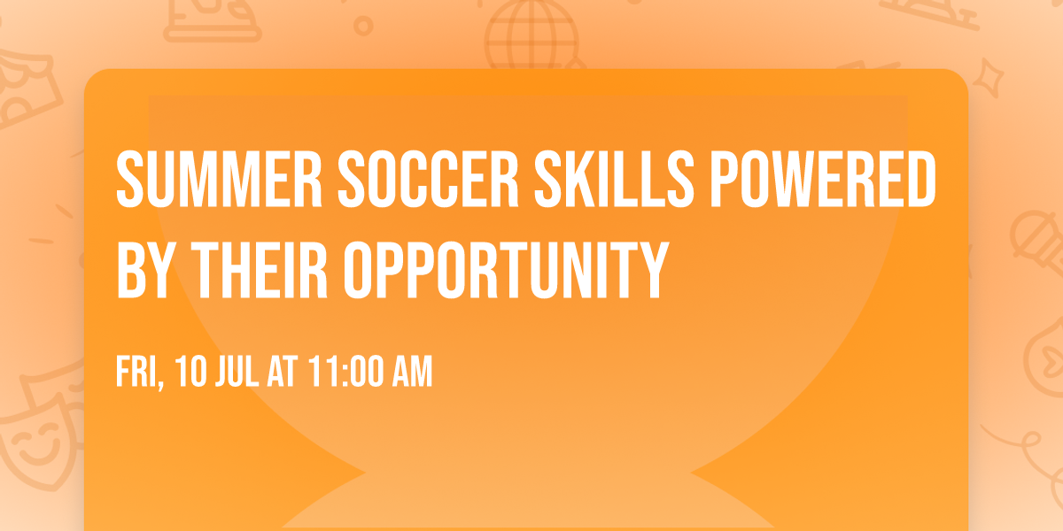 Summer Soccer Skills Powered by Their Opportunity