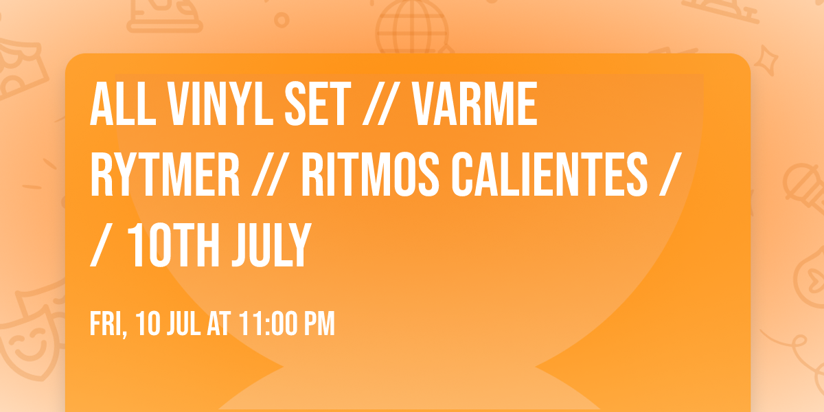 All vinyl set \/\/ Varme Rytmer \/\/ Ritmos Calientes \/\/ 10th July