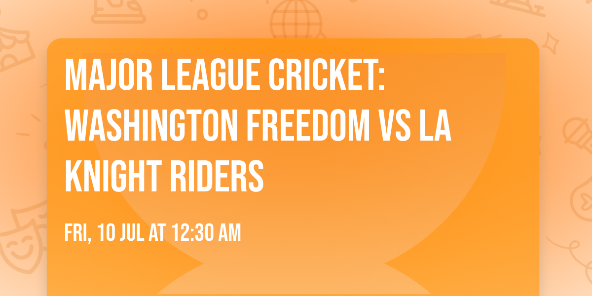 Major League Cricket: Washington Freedom vs LA Knight Riders