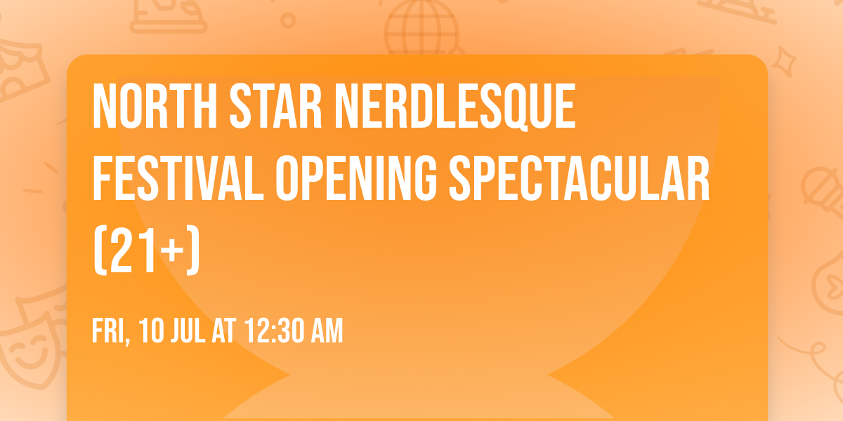North Star Nerdlesque Festival Opening Spectacular (21+)