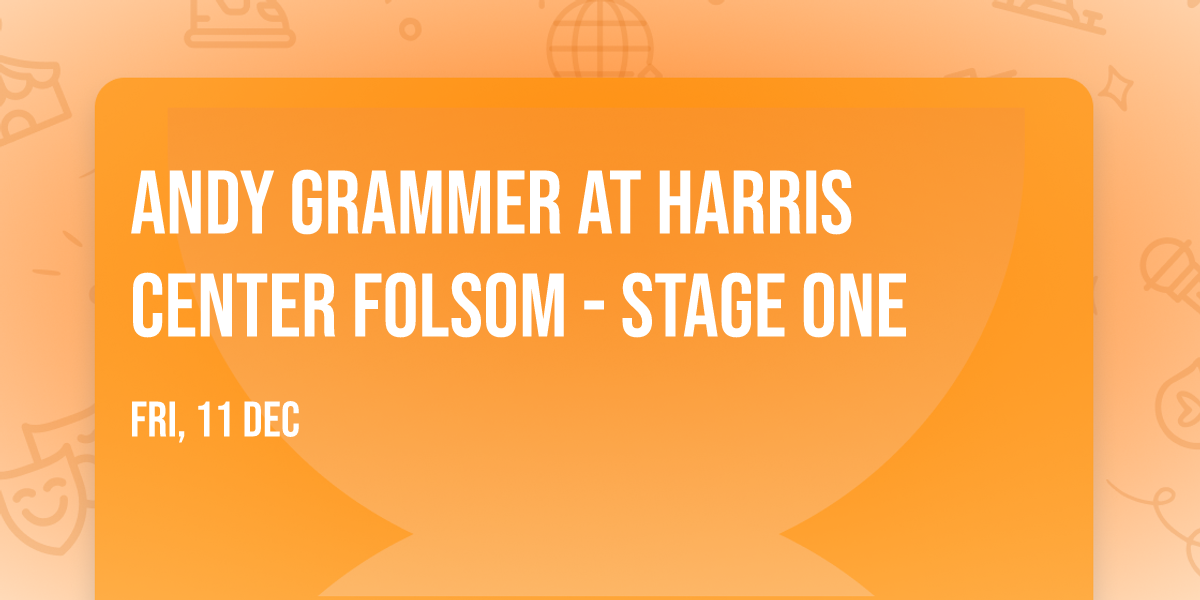Andy Grammer at Harris Center Folsom - Stage One
