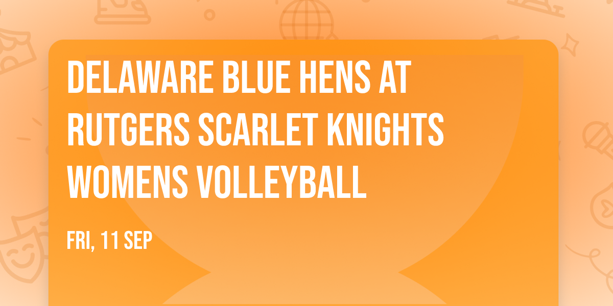 Delaware Blue Hens at Rutgers Scarlet Knights Womens Volleyball