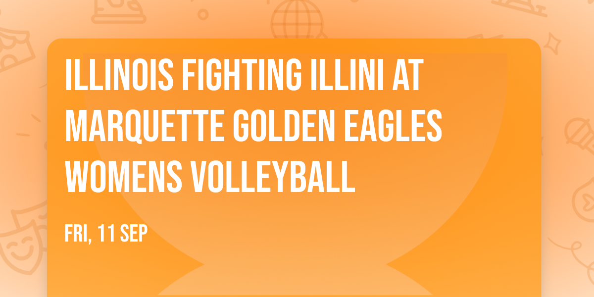 Illinois Fighting Illini at Marquette Golden Eagles Womens Volleyball