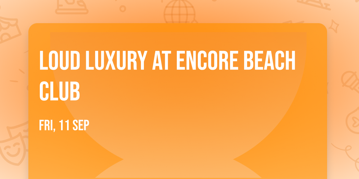 Loud Luxury at Encore Beach Club
