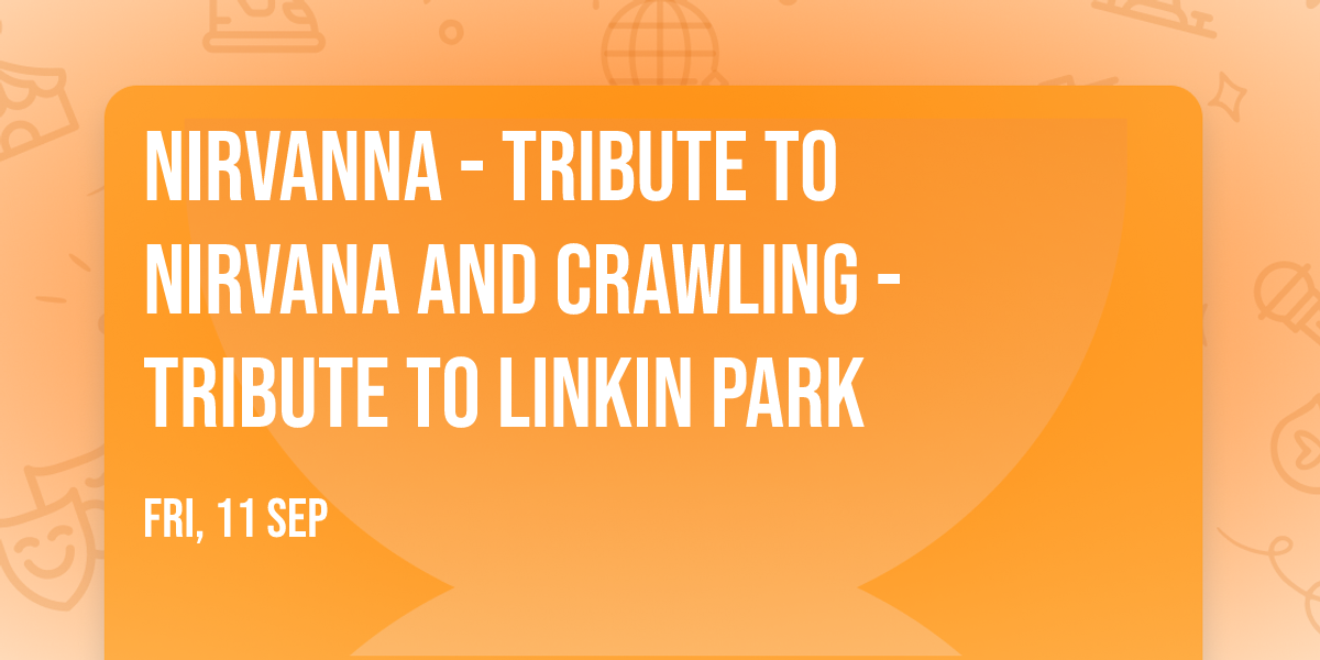 Nirvanna - Tribute To Nirvana and Crawling - Tribute To Linkin Park