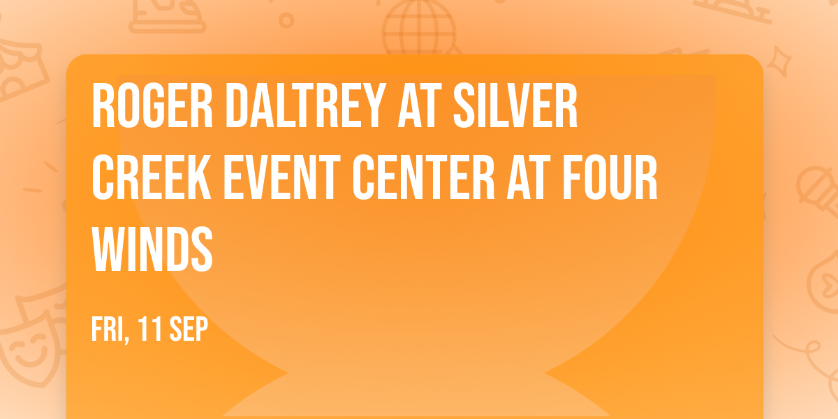 Roger Daltrey at Silver Creek Event Center at Four Winds