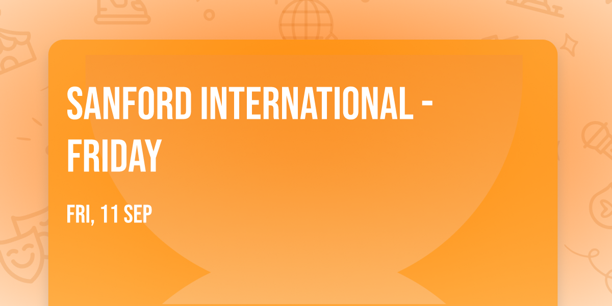 Sanford International - Friday