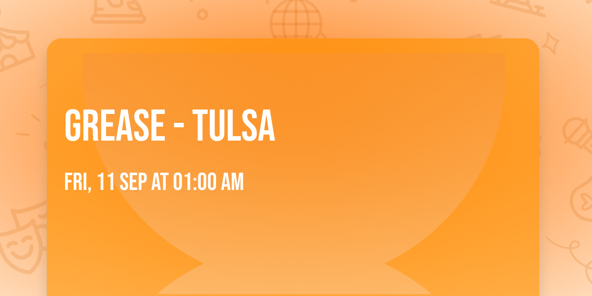 Grease - Tulsa