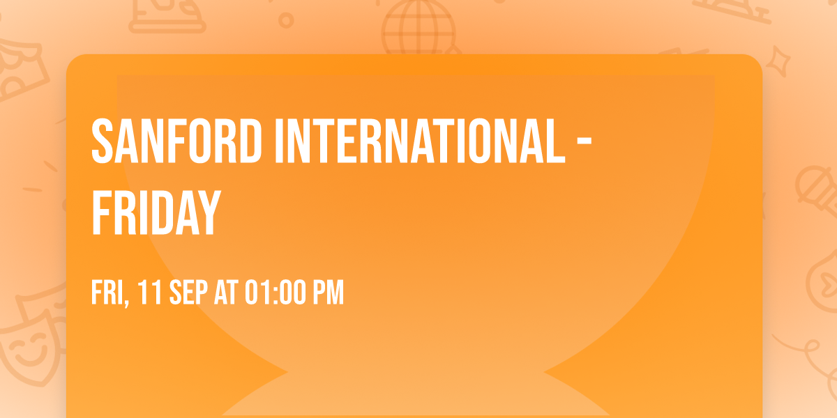 Sanford International - Friday