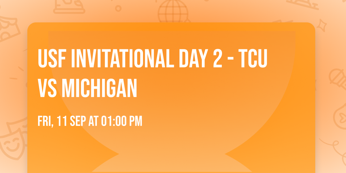 USF Invitational Day 2 - TCU vs Michigan