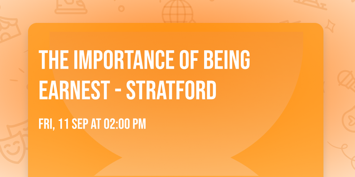 The Importance of Being Earnest - Stratford