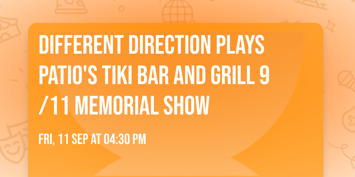 Different Direction Plays Patio's Tiki Bar and Grill 9\/11 Memorial Show 