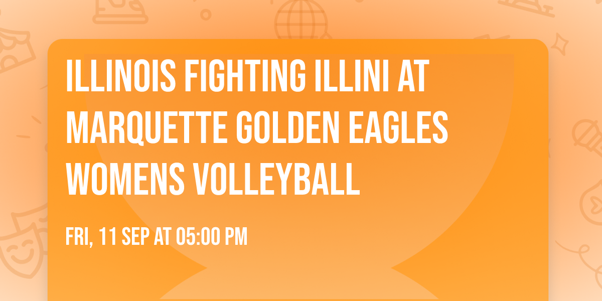 Illinois Fighting Illini at Marquette Golden Eagles Womens Volleyball