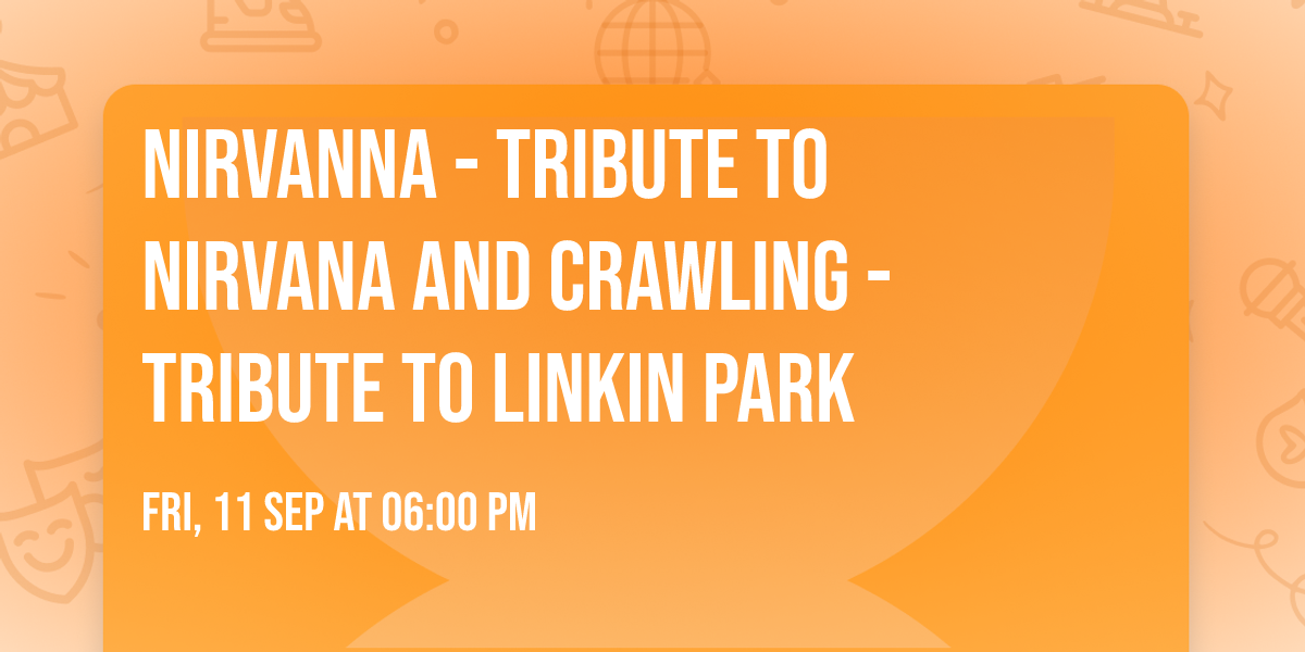 Nirvanna - Tribute To Nirvana and Crawling - Tribute To Linkin Park