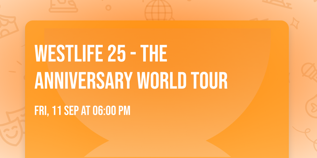 Westlife 25 - the Anniversary World Tour