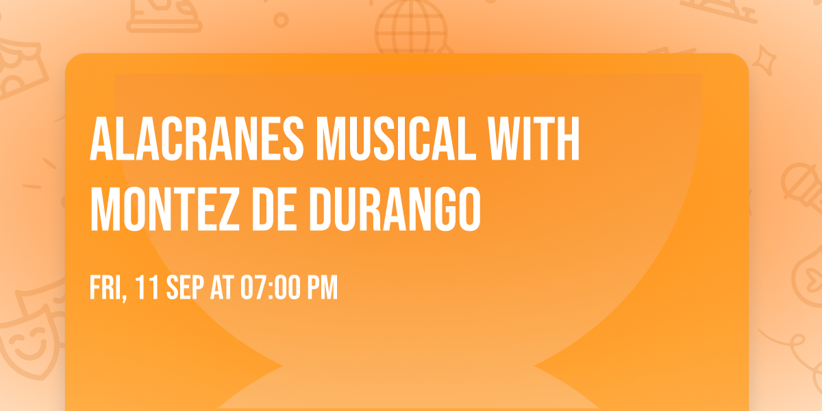 Alacranes Musical with Montez De Durango