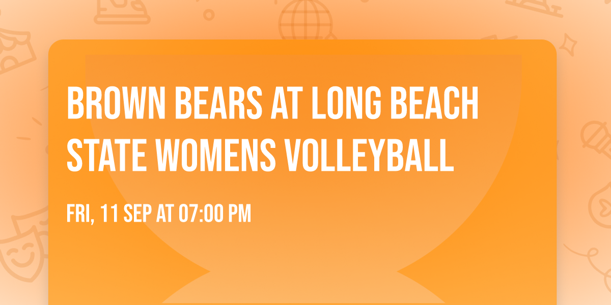 Brown Bears at Long Beach State Womens Volleyball